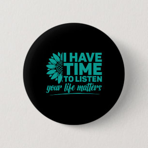 I Have Time To Listen Suicide Prevention Awareness 6 Cm Round Badge