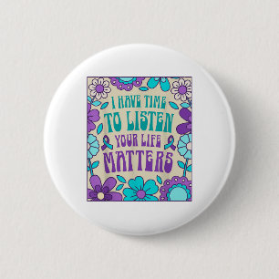 I Have Time To Listen Suicide Prevention Awareness 6 Cm Round Badge