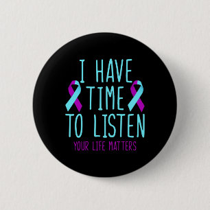 I Have Time To Listen Suicide Prevention Awareness 6 Cm Round Badge