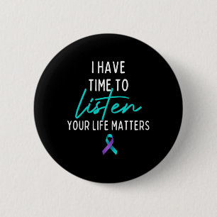 I Have Time To Listen Suicide Prevention Awareness 6 Cm Round Badge