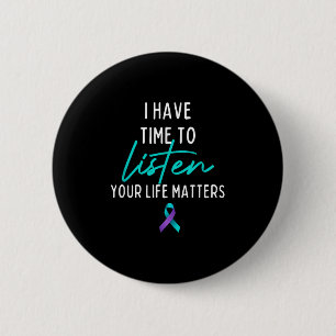 I Have Time To Listen Suicide Prevention Awareness 6 Cm Round Badge