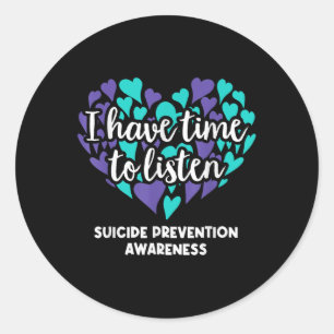 I Have Time To Listen Suicide Prevention Awareness Classic Round Sticker