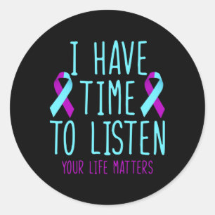 I Have Time To Listen Suicide Prevention Awareness Classic Round Sticker