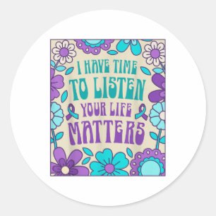 I Have Time To Listen Suicide Prevention Awareness Classic Round Sticker