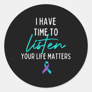 I Have Time To Listen Suicide Prevention Awareness Classic Round Sticker