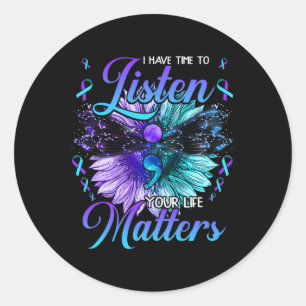 I Have Time to Listen Suicide Prevention Awareness Classic Round Sticker