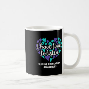 I Have Time To Listen Suicide Prevention Awareness Coffee Mug