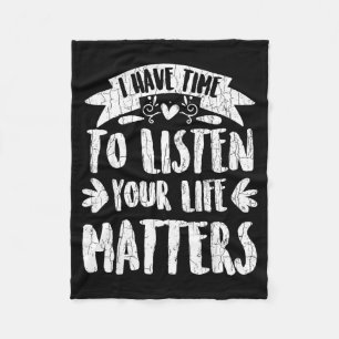 I Have Time To Listen Suicide Prevention Awareness Fleece Blanket