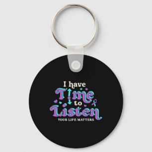 I Have Time To Listen Suicide Prevention Awareness Key Ring