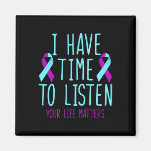 I Have Time To Listen Suicide Prevention Awareness Magnet