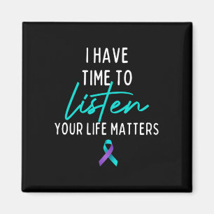 I Have Time To Listen Suicide Prevention Awareness Magnet