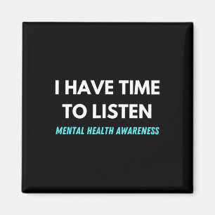 I Have Time To Listen Suicide Prevention Awareness Magnet