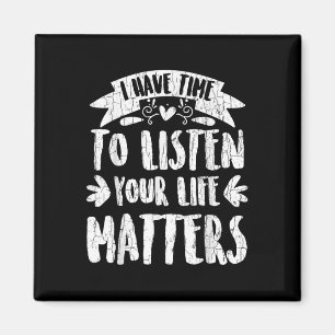 I Have Time To Listen Suicide Prevention Awareness Magnet