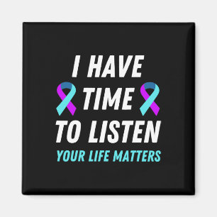 I Have Time To Listen Suicide Prevention Awareness Magnet