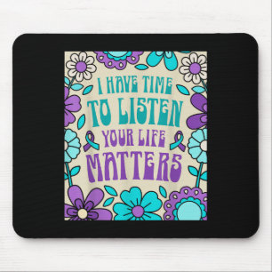 I Have Time To Listen Suicide Prevention Awareness Mouse Pad