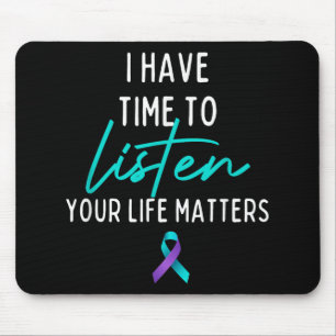I Have Time To Listen Suicide Prevention Awareness Mouse Pad