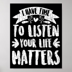 I Have Time To Listen Suicide Prevention Awareness Poster