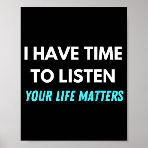 I Have Time To Listen Suicide Prevention Awareness Poster