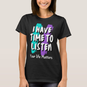 I Have Time To Listen Suicide Prevention Awareness T-Shirt