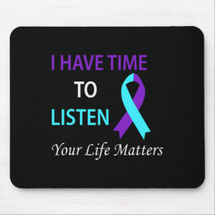 I Have Time To Listen Your Life Is Matters Mouse Pad