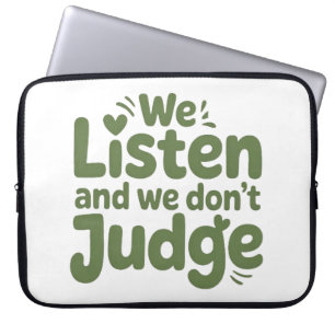 I HAVE TIME TO LISTEN, YOUR LIFE MATTERS! LAPTOP SLEEVE