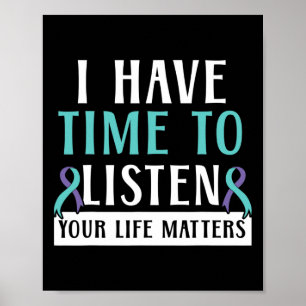 I Have Time To Listen Your Life Matters Mental Hea Poster