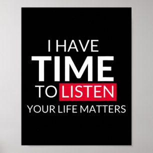 I Have Time To Listen Your Life Matters - Suicide  Poster