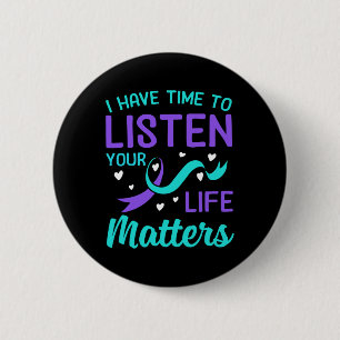 I Have Time To Listen - Your Life Problems Suicide 6 Cm Round Badge