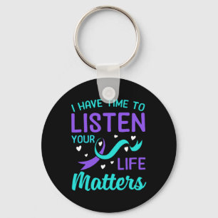 I Have Time To Listen - Your Life Problems Suicide Key Ring