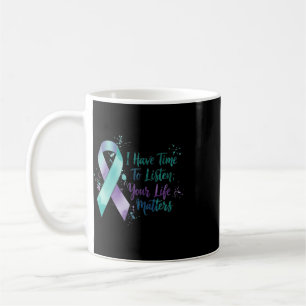 I Have Time To Listen Your Life Problems Suicide P Coffee Mug