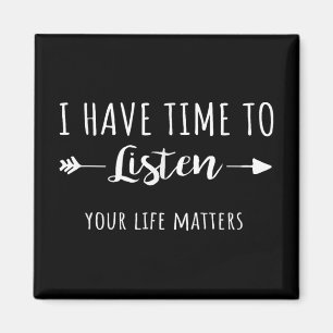 I Have Time To Listen Your Life S Magnet