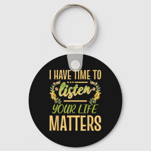I Have Time To Listen Your Life S Mental Awareness Key Ring