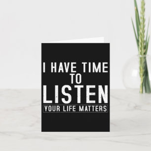 I Have Time To Listen Your Life S Mental Health Aw Card