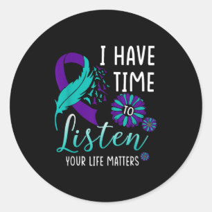 I Have Time To Listen Your Life S Suicide Awarenes Classic Round Sticker
