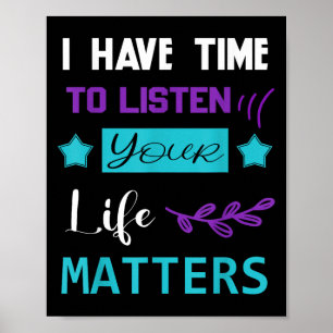 I Have Time To Listen Your Life S Suicide Awarenes Poster