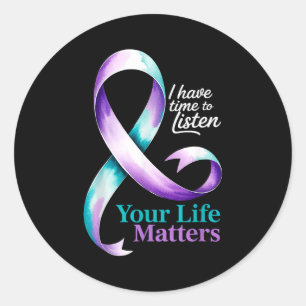 I Have Time To Listen Your Life S Suicide Preventi Classic Round Sticker