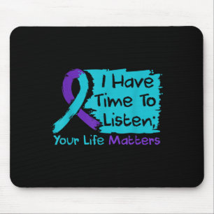 I Have Time To Listen Your Life S Suicide Preventi Mouse Pad