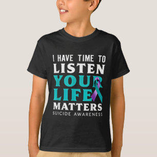 I Have Time To Listen Your Life S Suicide Preventi T-Shirt