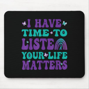 I Have Time To Listen Your Live S Suicide Awarenes Mouse Pad