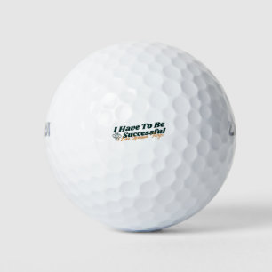 I Have To Be Successful I Like Expensive Things Golf Balls