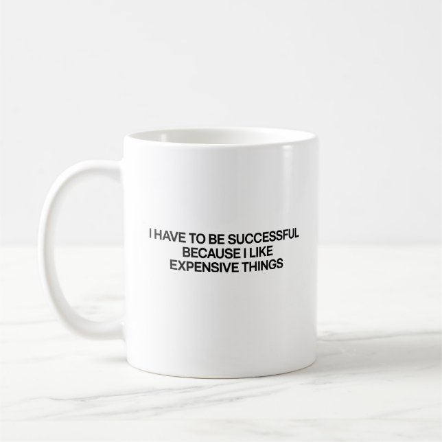 "I Have To Be Successful" Quote Mug (Left)