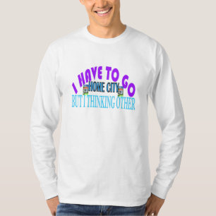 I have to go home city t-shirt