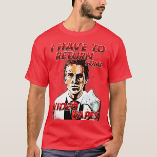 i have to return some video tapes 1 T-Shirt