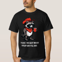 I Have to Say Weird Stuff Or I'll Die Cowboy 