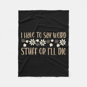 I Have To Say Weird Stuff Or I'll Die Weird, Intro Fleece Blanket