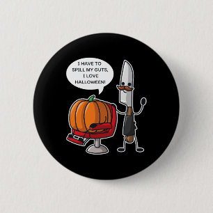 I Have To Spill My Guts I Love Halloween Pumpkin P 6 Cm Round Badge
