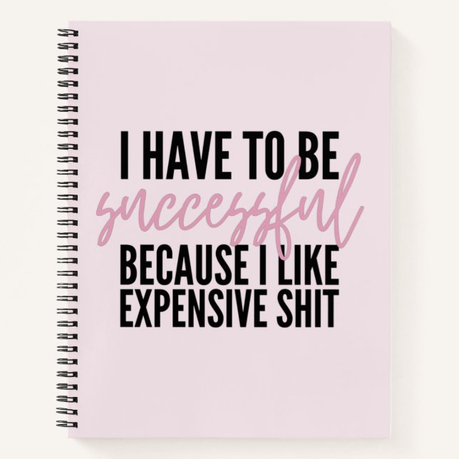 I Have To Successful Because I lIke Expensive Thin Notebook (Front)