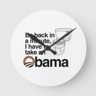 I HAVE TO TAKE AN OBAMA ROUND CLOCK