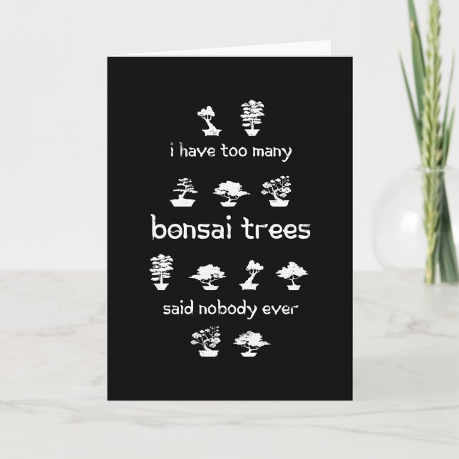 I have too many Bonsai Trees Funny Gift Card (Front)