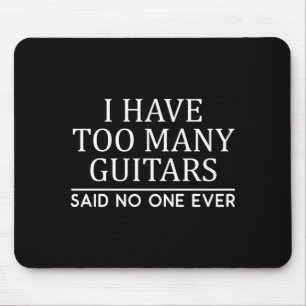 I Have Too Many Guitar Player Funny Guitarist Gift Mouse Pad